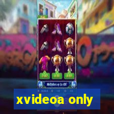 xvideoa only